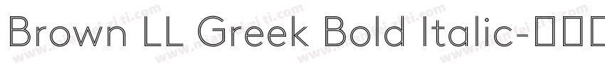 Brown LL Greek Bold Italic字体转换